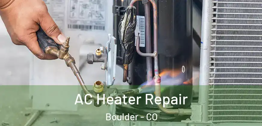 AC Heater Repair Boulder - CO