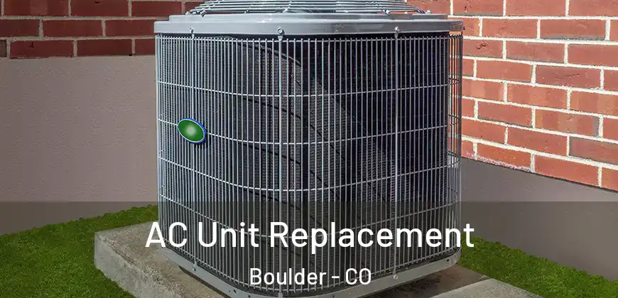  AC Unit Replacement Boulder - CO
