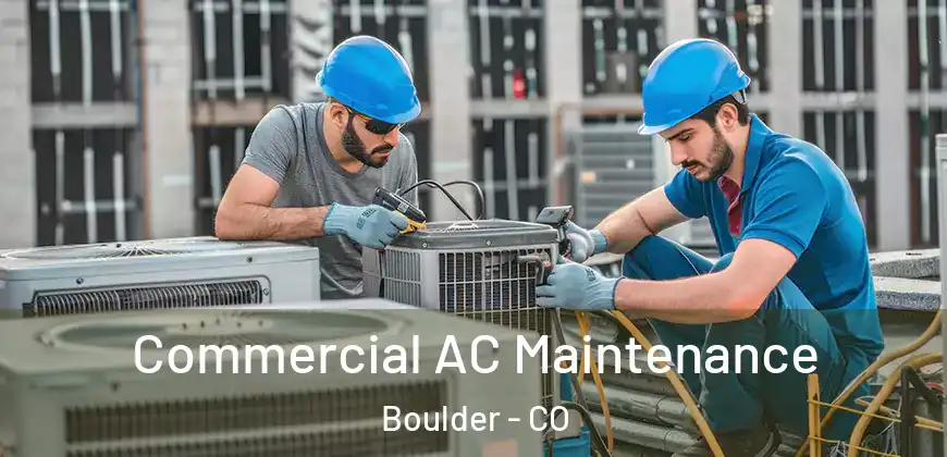 Commercial AC Maintenance Boulder - CO
