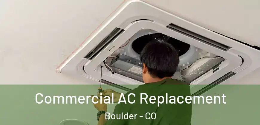 Commercial AC Replacement Boulder - CO