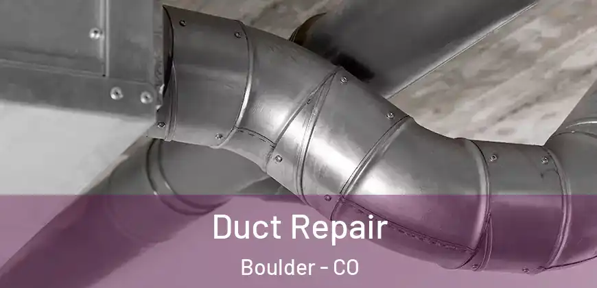 Duct Repair Boulder - CO
