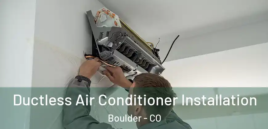 Ductless Air Conditioner Installation Boulder - CO
