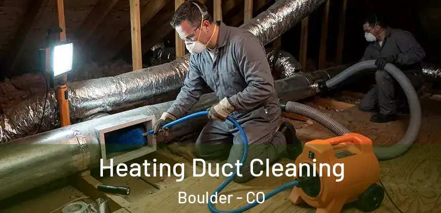 Heating Duct Cleaning Boulder - CO