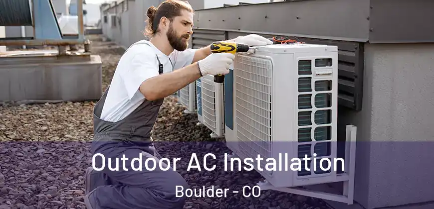 Outdoor AC Installation Boulder - CO
